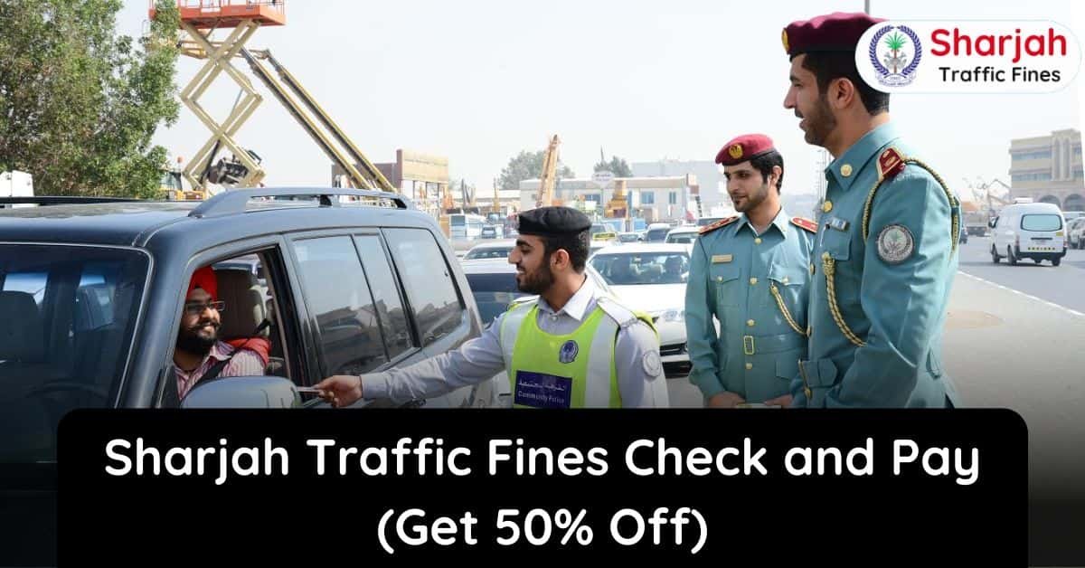 Sharjah Traffic Fines Check And Pay 2024: Get 50% Off