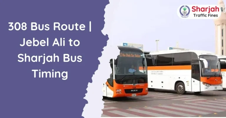 308 Bus Route | Jebel Ali to Sharjah Bus Timing