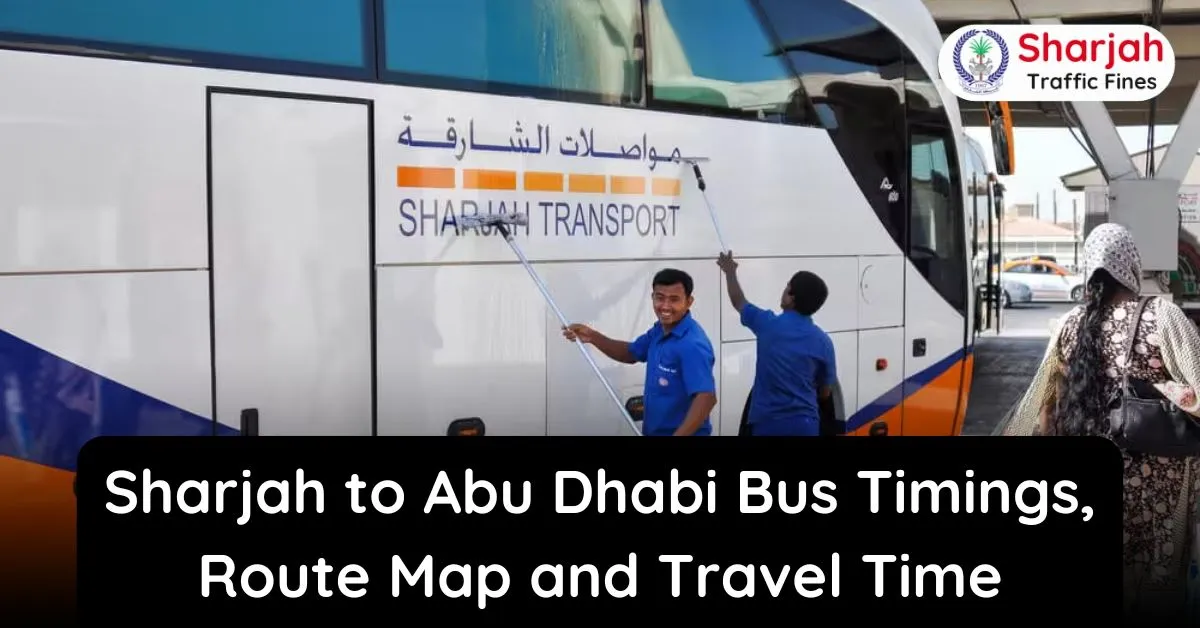 Sharjah to Abu Dhabi Bus Timings, Route Map and Travel Time