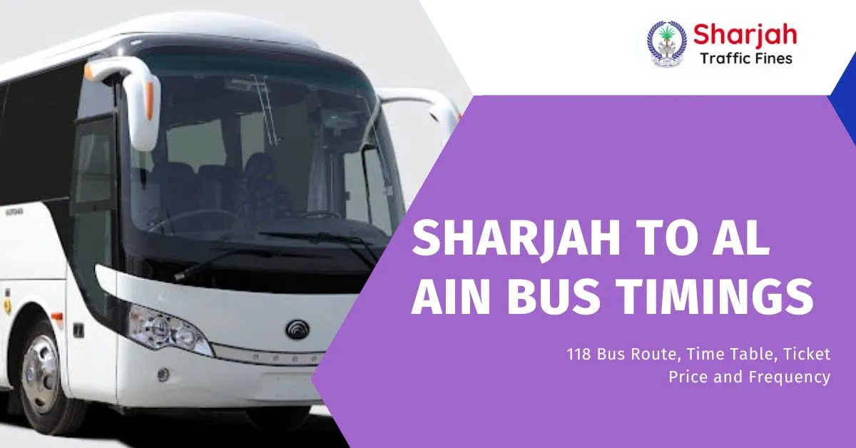 Sharjah to Al Ain Bus Timings | 118 Bus Route, Time Table, Ticket Price and Frequency