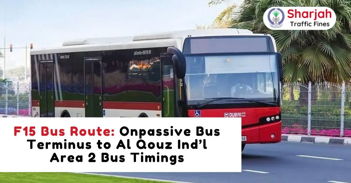 F15 Bus Route Onpassive Bus Terminus to Al Qouz Ind’l Area 2 Bus Timings