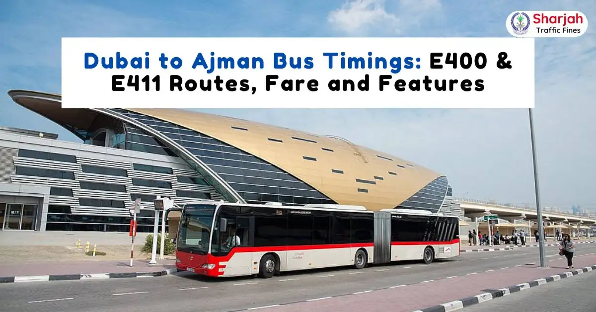 Dubai to Ajman Bus Timings E400 & E411 Routes, Fare and Features