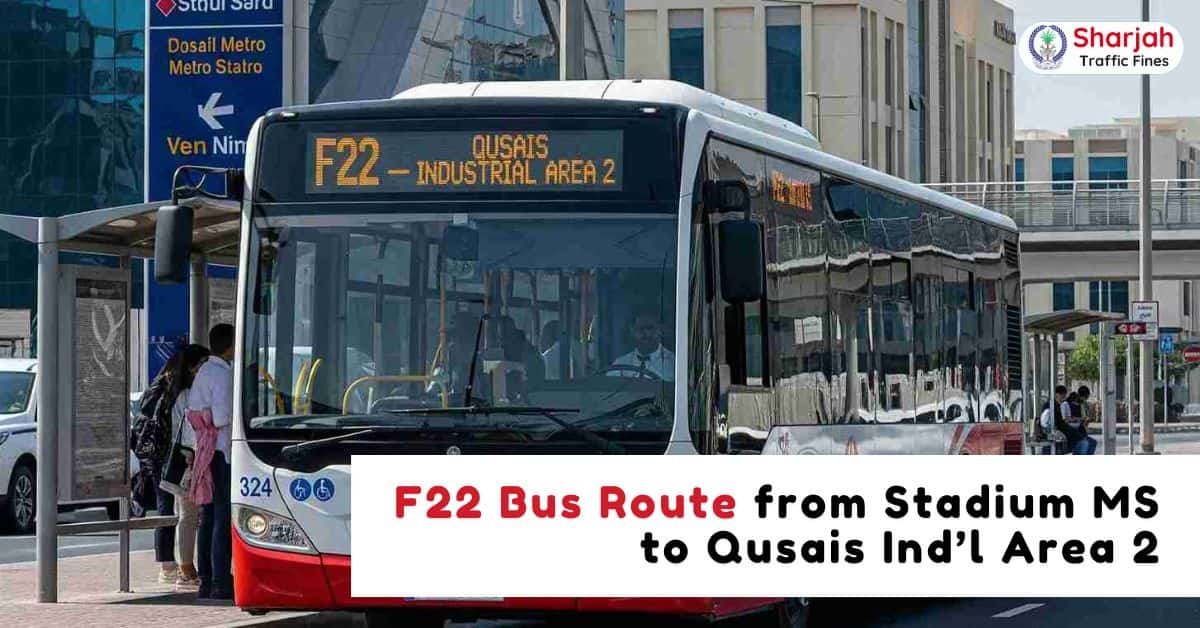 F22 Bus Timings from Stadium MS to Qusais Ind’l Area 2