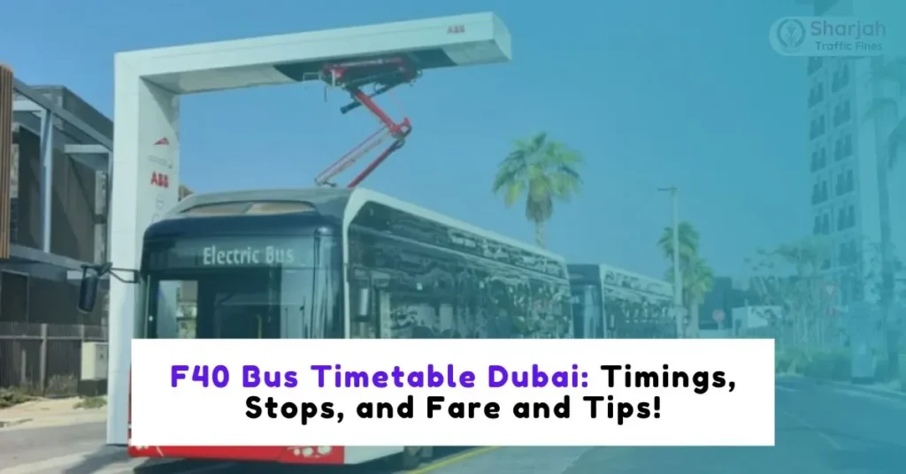 F40 Bus Timetable Dubai: Timings, Stops, and Fare and Tips!