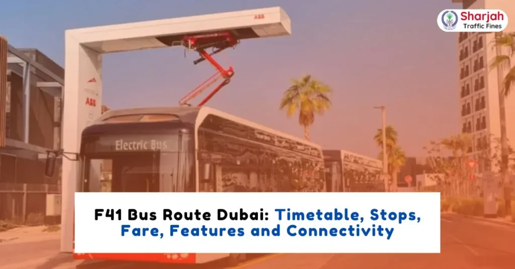 F41 Bus Route Dubai: Timetable, Stops, Fare, Features and Connectivity