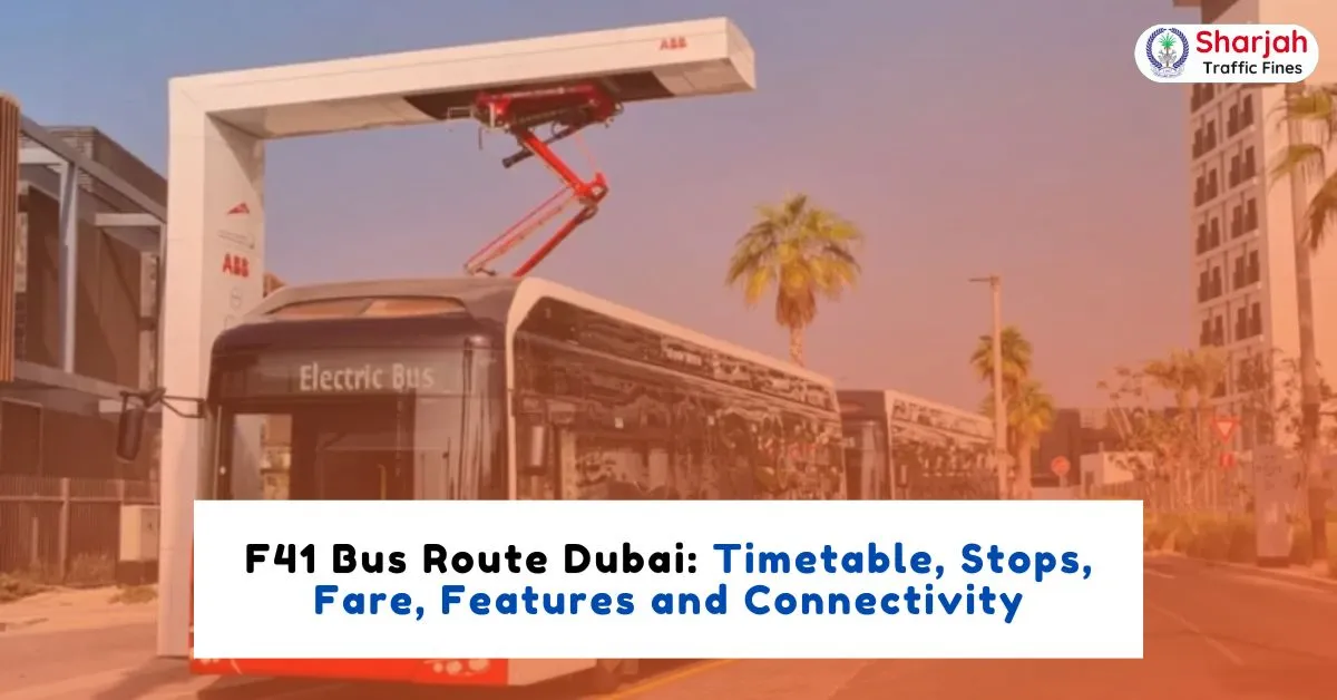 F41 Bus Route Dubai: Timetable, Stops, Fare, Features and Connectivity