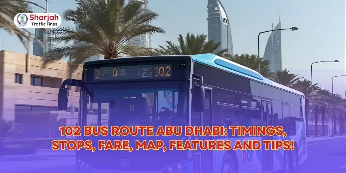 102 Bus Route Abu Dhabi: Timings, Stops, Fare, Map, Features and Tips!